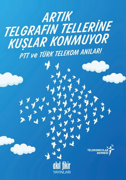 Artık Telgrafın Tellerine Kuşlar Konmuyor | Akıl Fikir Yayınları (İnce Kapak)  - Resim 1