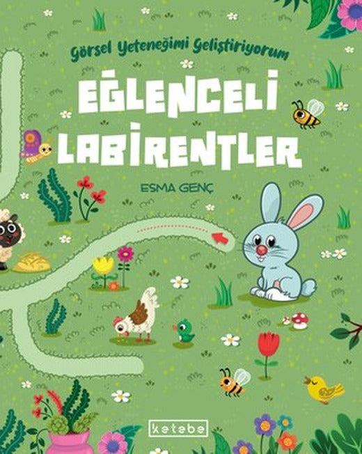 Eğlenceli Labirentler - Görsel Yeteneğimi Geliştiriyorum | Ketebe Yayınları