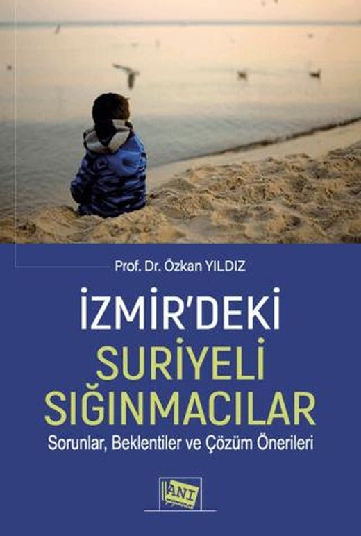 İzmir’deki Suriyeli Sığınmacılar Sorunlar, Beklentiler Ve Çözüm Önerileri