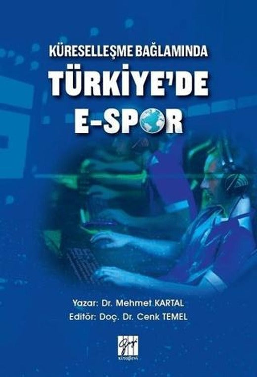 Küreselleşme Bağlamında Türkiye'de E-Spor | Gazi Kitabevi (Ciltsiz)