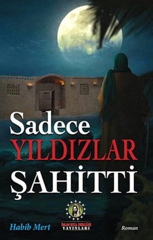 Sadece Yıldızlar Şahitti | İmam Rıza Dergahı Yayınları