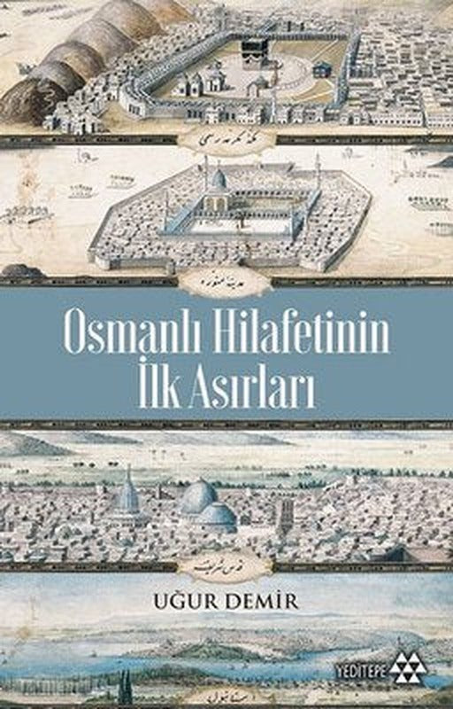 Osmanlı Hilafetinin İlk Asırları | Yeditepe Yayınevi