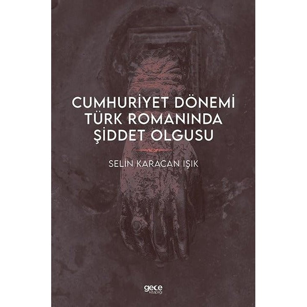 Cumhuriyet Dönemi Türk Romanında Şiddet Olgusu | Gece Kitaplığı (İnce Kapak)