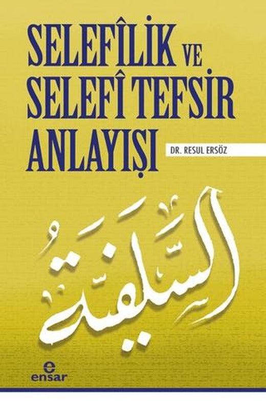 Selefilik ve Selefi Tefsir Anlayışı | Ensar Neşriyat (Ciltsiz)
