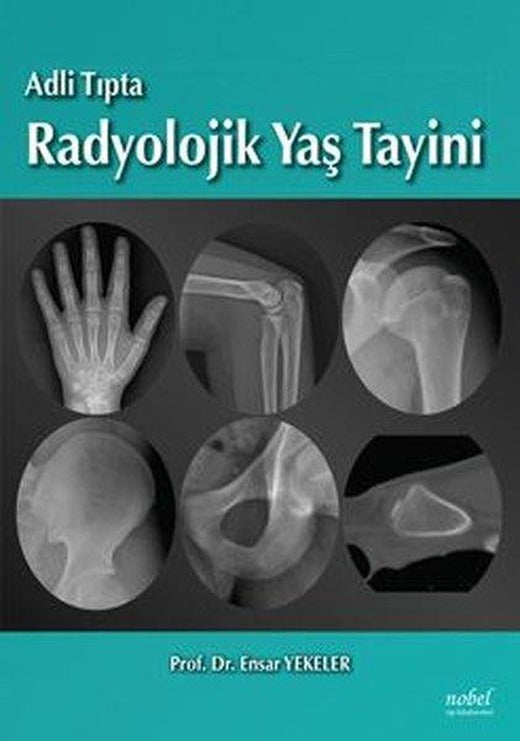 Adli Tıpta Radyolojik Yaş Tayini | Nobel Tıp Kitabevleri (İnce Kapak)