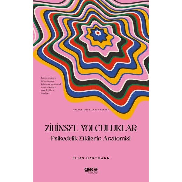 Zihinsel Yolculuklar: Psikedelik Etkilerin Anatomisi - Yasaklı Bitkilerin Tarihi | Gece Kitaplığı (İnce Kapak)