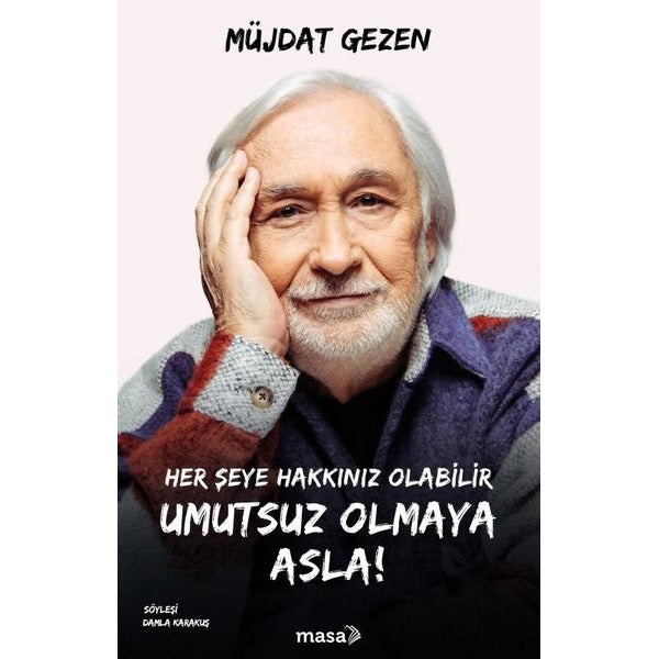 Her Şeye Hakkınız Olabilir Umutsuz Olmaya Asla! | Masa Kitap