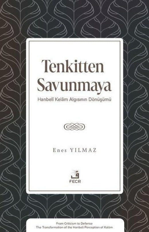 Tenkitten Savunmaya - Hanbeli Kelam Algısının Dönüşümü | Fecr Yayınları (İnce Kapak)