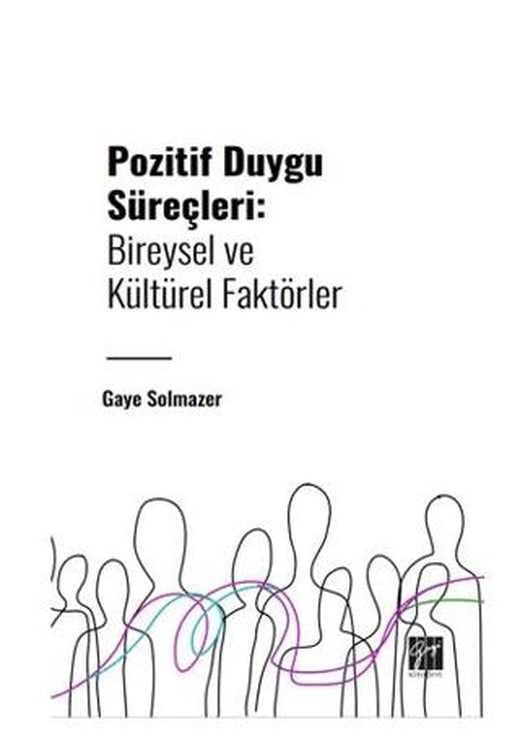 Pozitif Duygu Süreçleri: Bireysel ve Kültürel Faktörler | Gazi Kitabevi (Ciltsiz)