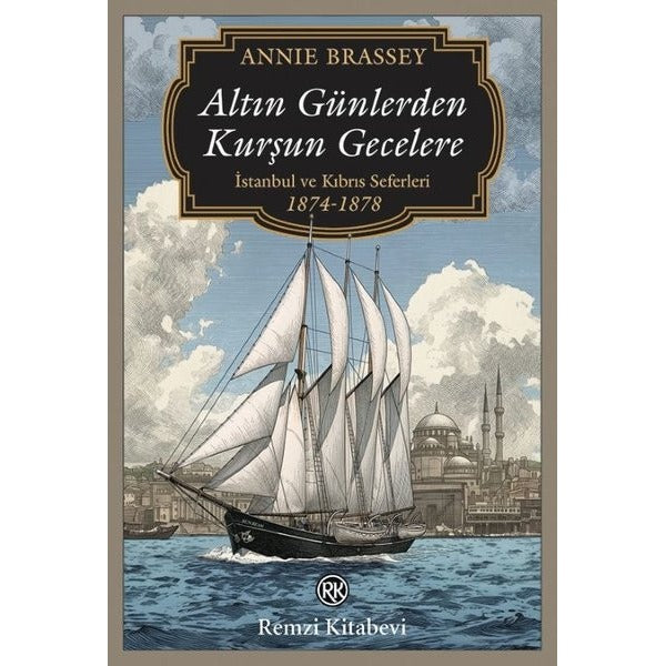Altın Günlerden Kurşun Gecelere - İstanbul ve Kıbrıs Seferleri (1874 - 1878) | Remzi Kitabevi (İnce Kapak)