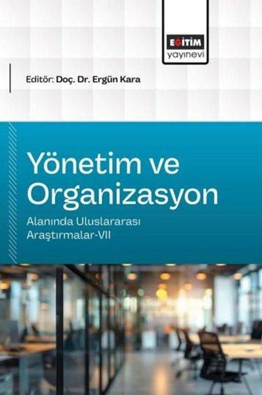 Yönetim ve Organizasyon Alanında Uluslararası Araştırmalar 7 | Eğitim Yayınevi (İnce Kapak)