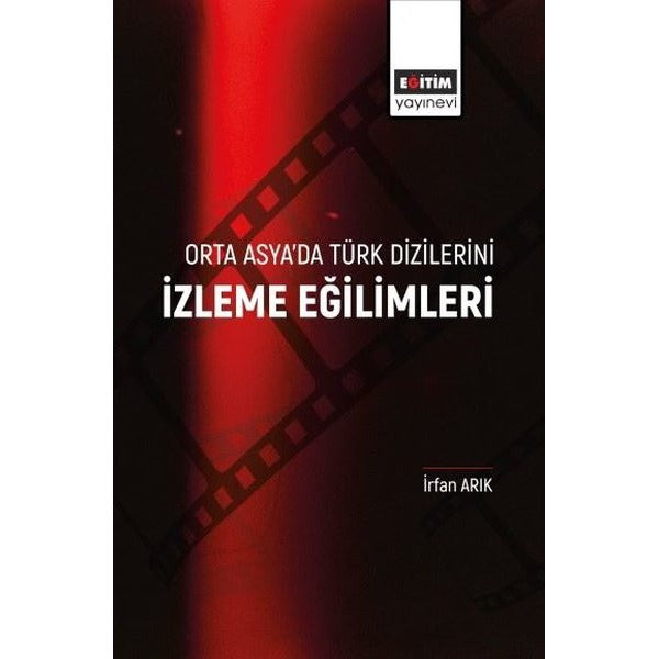 İzleme Eğilimleri - Orta Asya'da Türk Dizilerini | Eğitim Yayınevi (İnce Kapak)