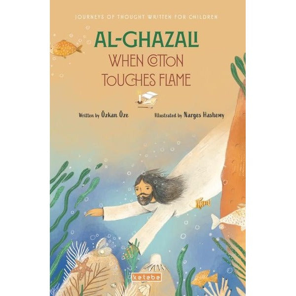 Al-Ghazali When Cotton Touches Flame - Journey of Thought Written For Children | Ketebe (İnce Kapak)