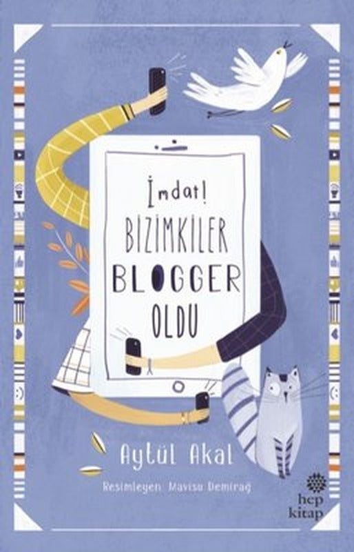 İmdat! Bizimkiler Blogger Oldu | Hep Kitap