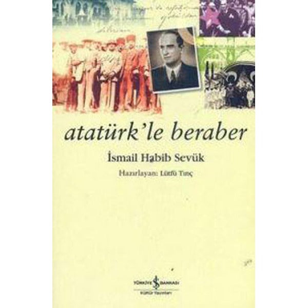 Atatürk'le Beraber | İş Bankası Kültür Yayınları - Anı (İnce Kapak)