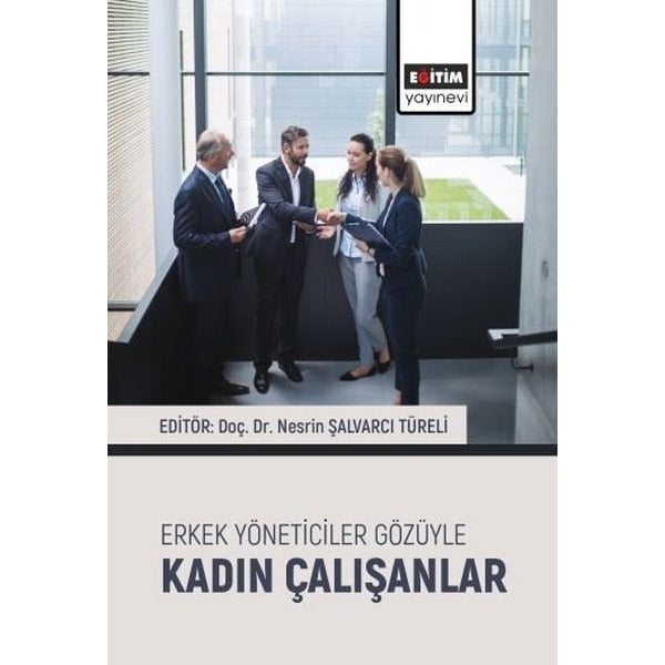 Erkek Yöneticiler Gözüyle Kadın Çalışanlar | Eğitim Yayınevi (İnce Kapak)