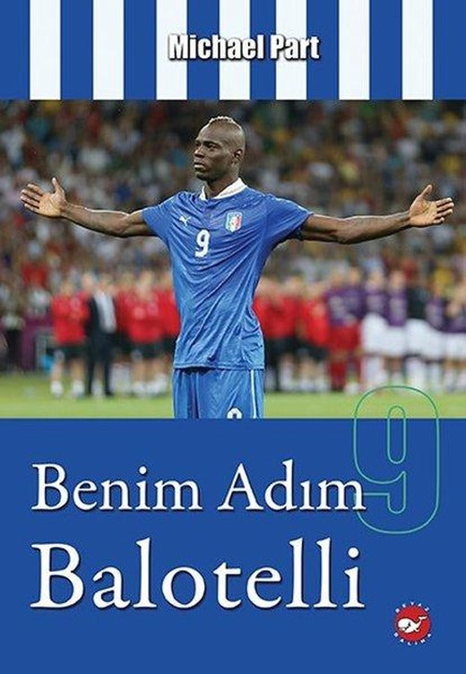 Benim Adım Balotelli | Beyaz Balina Yayınları (İnce Kapak)