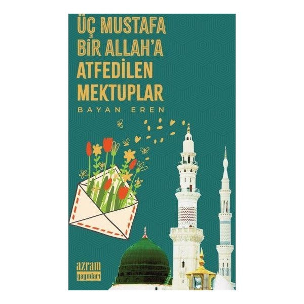 Üç Mustafa Bir Allah’a Atfedilen Mektuplar