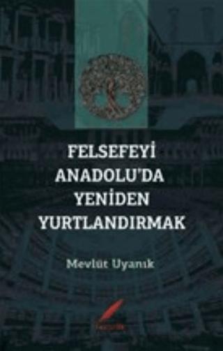 Felsefeyi Anadolu’da Yeniden Yurtlandırmak