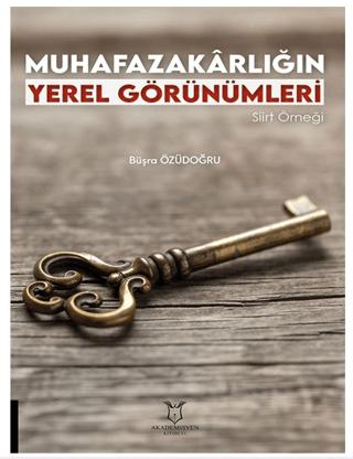 Muhafazakarlığın Yerel Görünümleri Siirt Örneği | Akademisyen Kitabevi (Ciltsiz)  - Resim 1