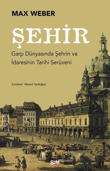 Şehir: Garp Dunyasında Şehrin ve İdaresinin Tarihi Seruveni | Say Yayınları (İnce Kapak)  - Resim 1