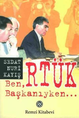 Ben, RTÜK Başkanıyken | Remzi Kitabevi (Ciltsiz)  - Resim 1