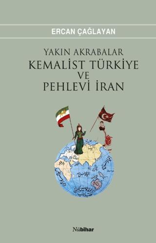 Yakın Akrabalar Kemalist Türkiye ve Pehlevi İran | Nubihar Yayınları (Ciltsiz)  - Resim 1