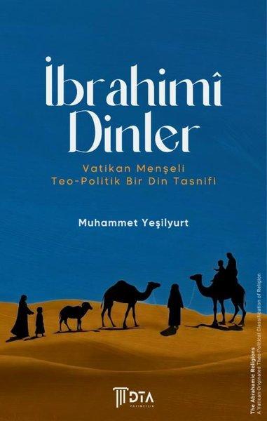 İbrahimi Dinler: Vatikan Menşeli Teo-Politik Bir Din Tasnifi | DTA Yayıncılık (İnce Kapak)  - Resim 1