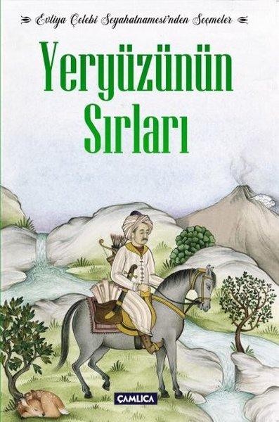 Yeryüzünün Sırları - Evliya Çelebi Seyahatnamesi'nden Seçmeler | Çamlıca Basım Yayın (İnce Kapak)  - Resim 1