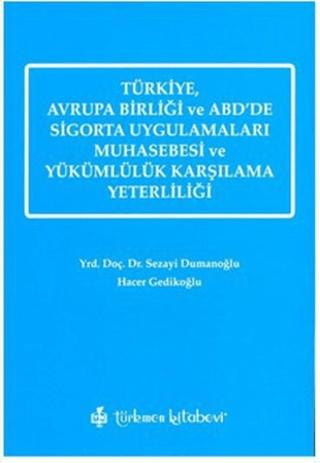 Türkiye, Avrupa Birliği ve ABD’de Sigorta Uygulamaları Muhasebesi ve Yükümlülük Karşılama Yeterliliği