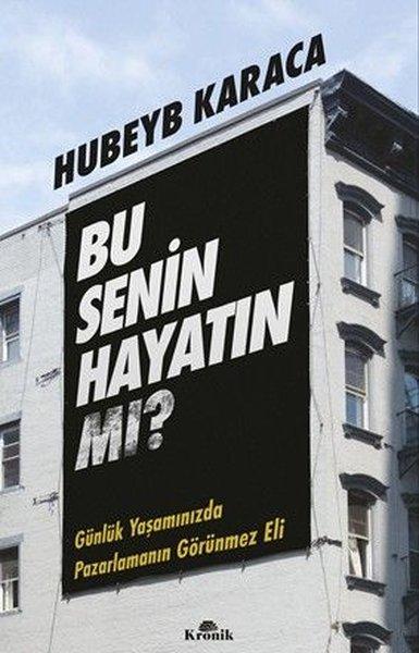 Bu Senin Hayatın mı? Günlük Yaşamınızda Pazarlamanın Görünmez Eli | Kronik Kitap (İnce Kapak)  - Resim 1