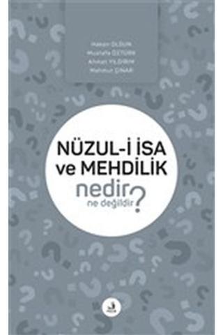 Nüzul-i İsa ve Mehdilik Nedir Ne Değildir?