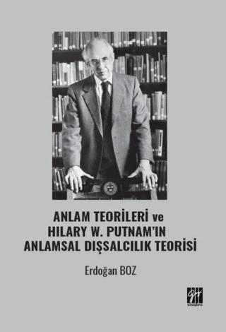 Anlam Teorileri ve Hılary W. Putnam’ın Anlamsal Dışsalcılık Teorisi | Gazi Kitabevi (Ciltsiz)  - Resim 1