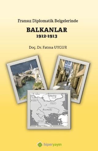 Fransız Diplomatik Belgelerinde Balkanlar 1912-1913 | Hiperlink Yayınları (Ciltsiz)  - Resim 1