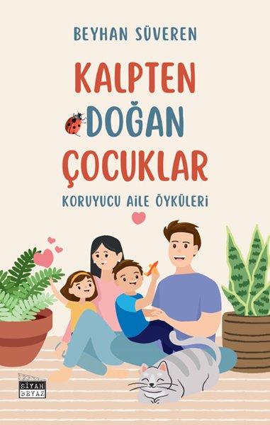 Kalpten Doğan Çocuklar - Koruyucu Aile Öyküleri | Siyah Beyaz (İnce Kapak)  - Resim 1