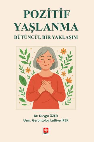 Pozitif Yaşlanma Bütüncül Bir Yaklaşım | Ekin Basım Yayın (Ciltsiz)  - Resim 1