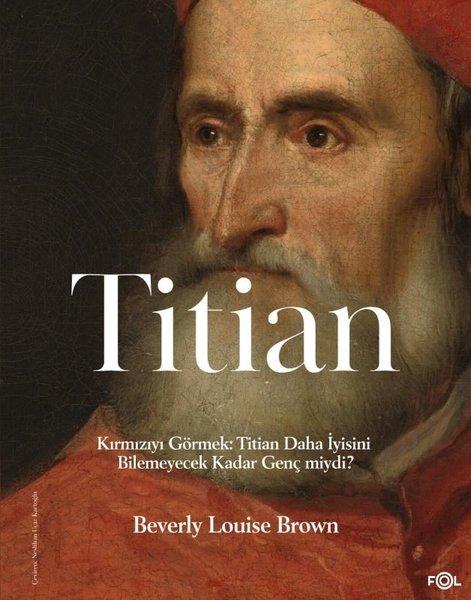Titian - Kırmızıyı Görmek: Titian Daha İyisini Bilemeyecek Kadar Genç miydi? | Fol Kitap (İnce Kapak)  - Resim 1