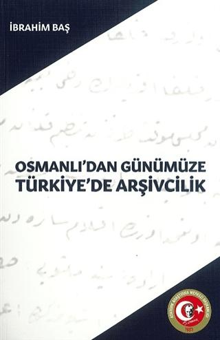Osmanlı'dan Günümüze Türkiye'de Arşivcilik | Atatürk Araştırma Merkezi (Ciltsiz)  - Resim 1