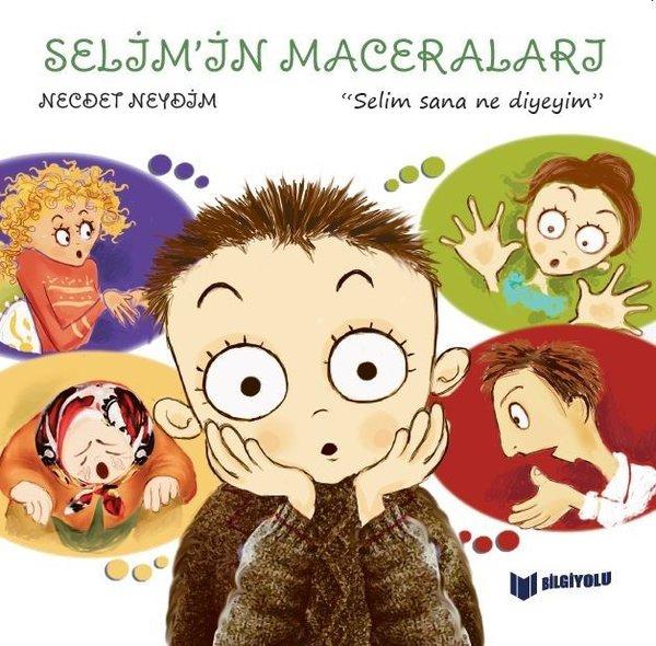 Selim'in Maceraları - Selim Sana Ne Diyeyim | Bilgiyolu Kültür Yayınları (İnce Kapak)  - Resim 1