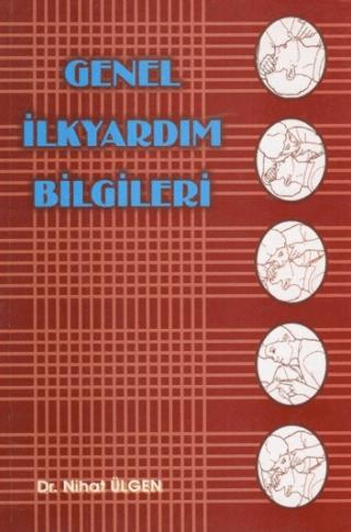 Genel İlk Yardım Bilgileri | Yazarın Kendi Yayınevi - Nihat Ülgen (Ciltsiz)  - Resim 1