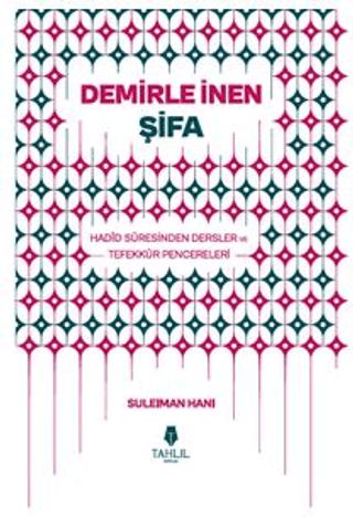Demirle İnen Şifa – Hadid Suresinden Dersler ve Tefekkür Pencereleri