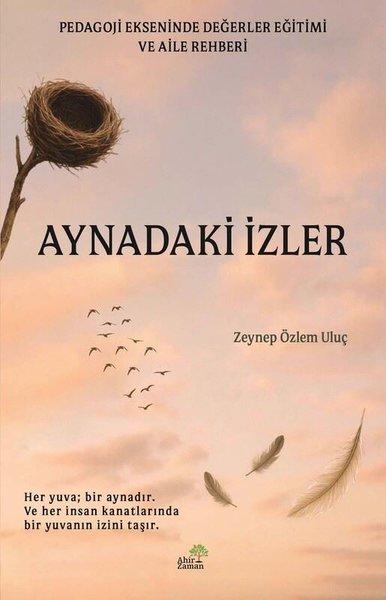 Aynadaki İzler - Pedagoj Ekseninde Değerler Eğitimi ve Aile Rehberi | Ahir Zaman (İnce Kapak)  - Resim 1