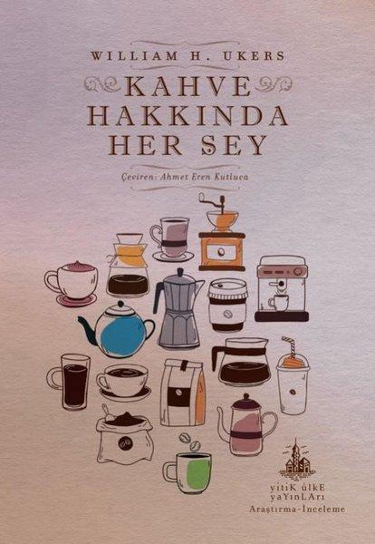 Kahve Hakkında Her Şey | Yitik Ülke Yayınları (İnce Kapak)  - Resim 1