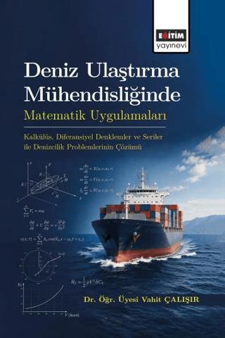Deniz Ulaştırma Mühendisliğinde Matematik Uygulamaları | Eğitim Yayınevi - Ders Kitapları (Ciltsiz)  - Resim 1