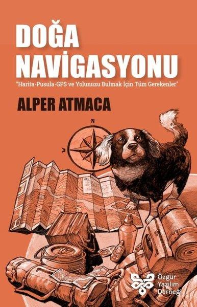 Doğa Navigasyonu: Harita - Pusula - GPS ve Yolunu Bulmak İçin Tüm Gerekenler | Özgür Yazılım Derneği (İnce Kapak)  - Resim 1
