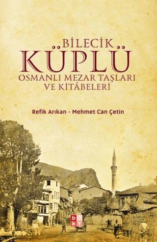 Bilecik Küplü Osmanlı Mezar Taşları ve Kitabeleri | Babıali Kültür Yayıncılığı (Ciltsiz)  - Resim 1