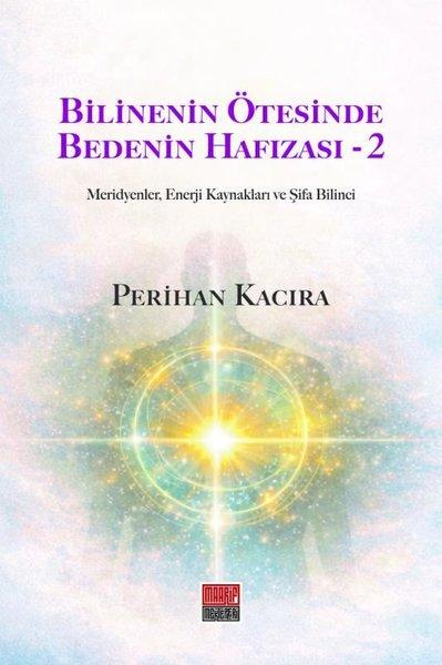 Bilinenin Ötesinde Bedenin Hafızası 2 - Meridyenler, Enerji Kaynakları ve Şifa Bilinci | Maarif Mektepleri (İnce Kapak)  - Resim 1