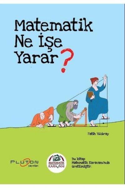 Matematik Karavanı Matematik Ne İşe Yarar? | Plüton Yayınları-Eğitim (İnce Kapak)  - Resim 1