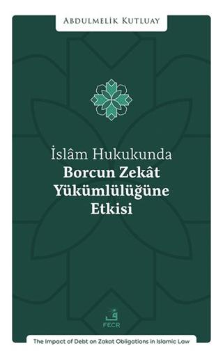 İslâm Hukukunda Borcun Zekât Yükümlülüğüne Etkisi