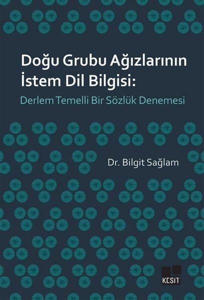 Doğu Grubu Ağızlarının İstem Dil Bilgisi: Derlem Temelli Bir Sözlük Denemesi | Kesit Yayınları (İnce Kapak)  - Resim 1